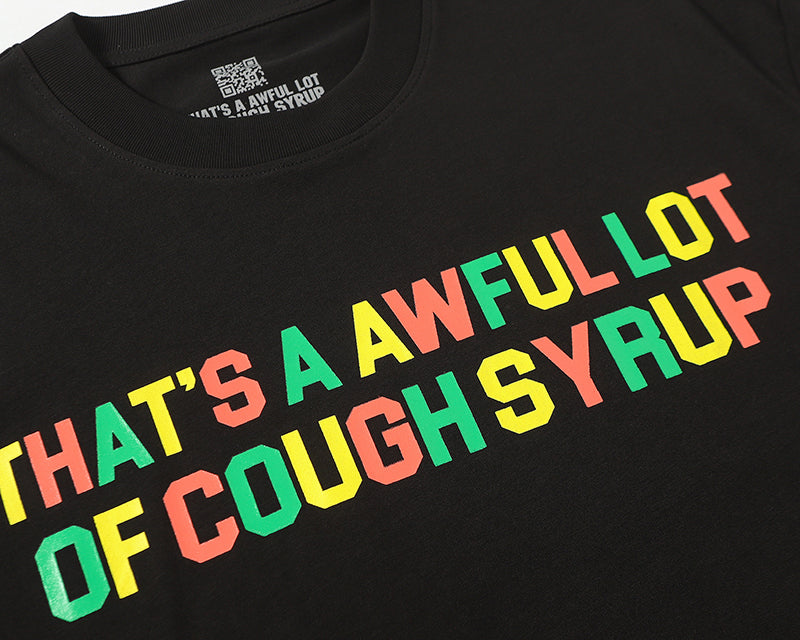 THATS A AWFUL LOT OF COUGH SYRUP Tee
