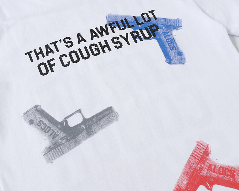 THATS A AWFUL LOT OF COUGH SYRUP Tee