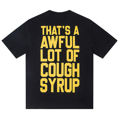 THATS A AWFUL LOT OF COUGH SYRUP Tee