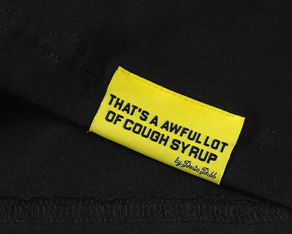 THATS A AWFUL LOT OF COUGH SYRUP Tee