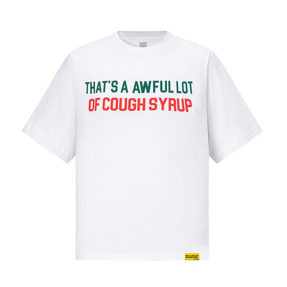 THATS A AWFUL LOT OF COUGH SYRUP Tee