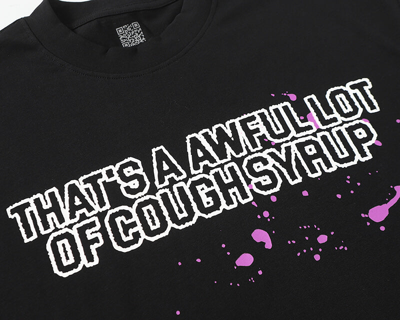 THATS A AWFUL LOT OF COUGH SYRUP Tee