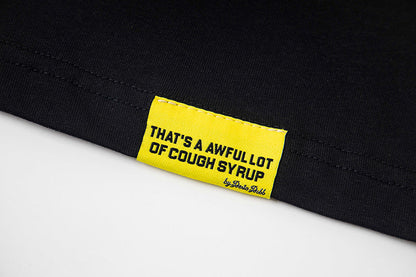 THATS A AWFUL LOT OF COUGH SYRUP Tee
