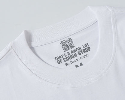 THATS A AWFUL LOT OF COUGH SYRUP Tee