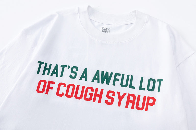 THATS A AWFUL LOT OF COUGH SYRUP Tee