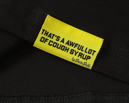 THATS A AWFUL LOT OF COUGH SYRUP Tee