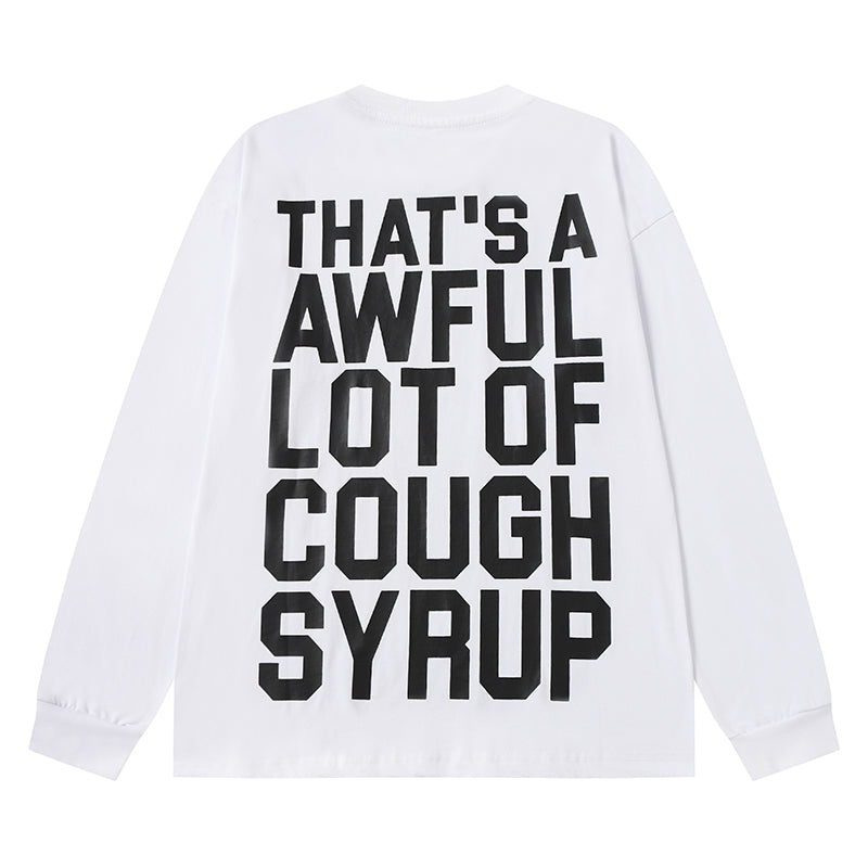THATS A AWFUL LOT OF COUGH SYRUP Long Sleeve Tee