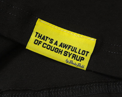 THATS A AWFUL LOT OF COUGH SYRUP Tee