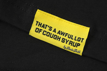 THATS A AWFUL LOT OF COUGH SYRUP Tee